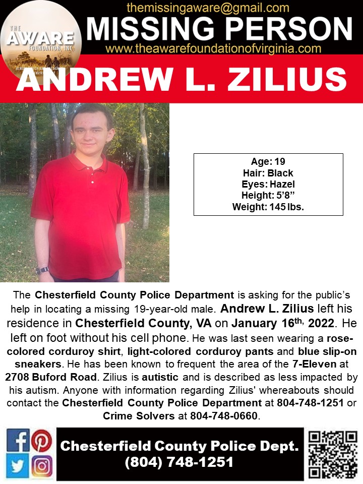 ***MISSING*** The Chesterfield County Police Department is asking for the public’s help in locating a missing 19-year-old male. Andrew L. Zilius left his residence in Chesterfield County, VA on January 16th, 2022. He left on foot without his cell phone.