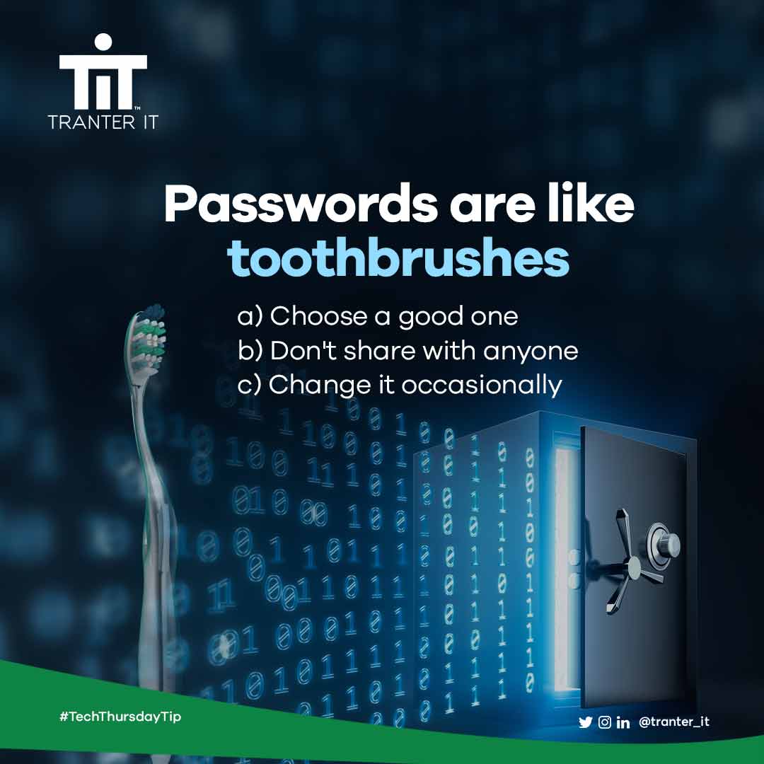 Tranter_IT's tweet photo. In the same way that our toothbrushes are vital to prevent gum disease, our online safety depends upon having a secure password.
Stay Safe for YOU!
#TranterIT
#TechThursdayTip
#ITSupport https://t.co/Azl1kVhsTX