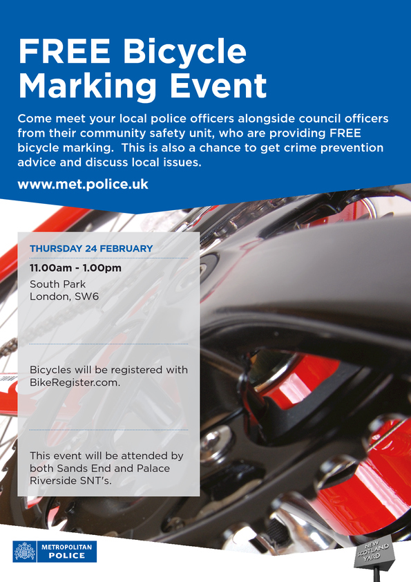 Join officers from Palace Riverside SNT, <a href="/MPSSandsEnd/">Sands End SNT</a> and <a href="/LBHF/">H&F Council</a>. 

We will be providing bike security markings in South Park SW6 on Thursday 24th February between 11am-1pm <a href="/bikeregister/">BikeRegister</a> 

bikeregister.com/events#