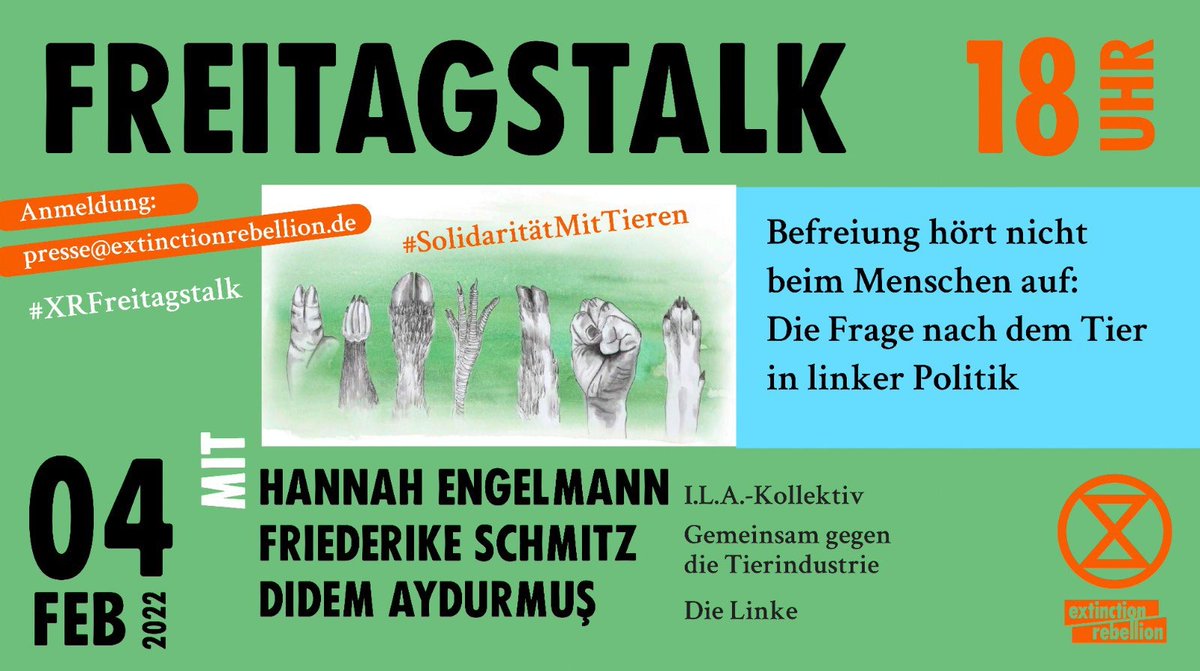 Onlinetalk
Befreiung hört nicht beim Menschen auf:
Die Frage nach dem Tier in linker Politik.

04. Februar 2022, 18-19.45 Uhr

Mit:
<a href="/DAydurmus/">Dr. Didem Aydurmus</a> 
@frie_schmitz
Hannah Engelmann

Anmeldung: presse@extinctionrebellion.de

…ung-hoert-nicht-beim-menschen-auf.org
#XRFreitagstalk #SolidaritaetMitTieren