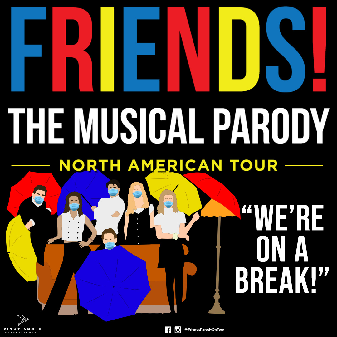 PIVOT! PIVOT!
FRIENDS! The Musical Parody has been rescheduled!
The cast has read the new capacity restrictions. It was 18 pages. FRONT &amp; BACK! With that being said the tour has decided to postpone to June 19, 2022 so patrons can safely attend and enjoy the show.