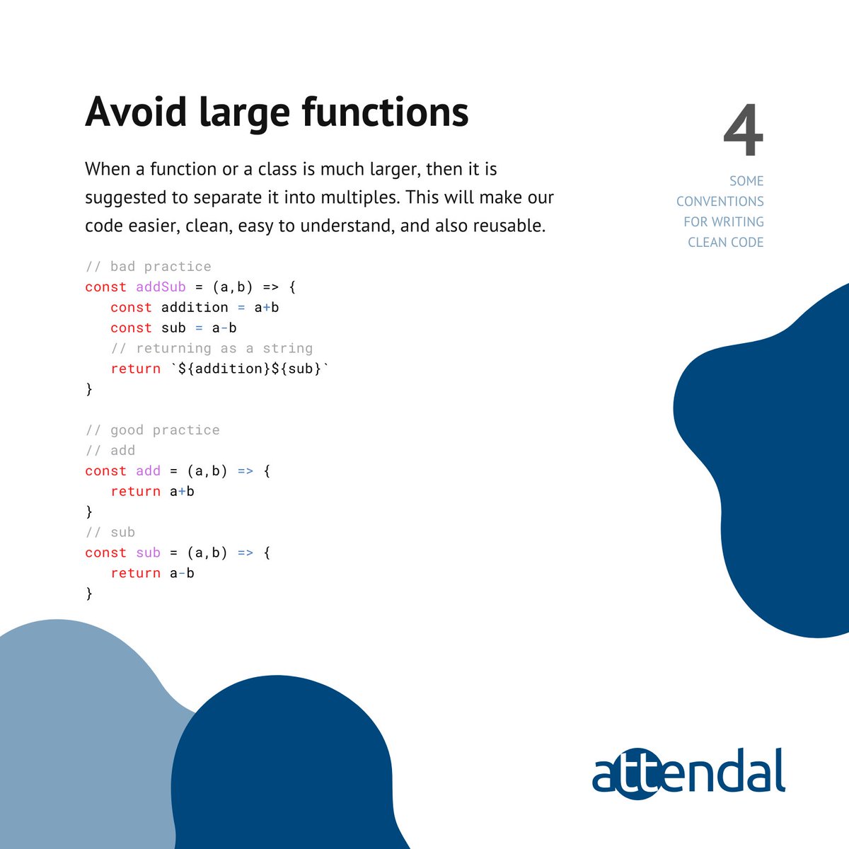 Conventions for writing clean code ↘️↘️↘️
When a function or a class is much larger, then it is suggested to split it into multiples. This will make your code easier, easy to understand and also reusable.

Part 4/12
#software #development #it #technology
