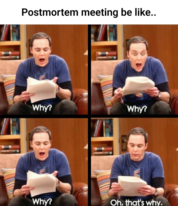 "Postmortem meetings be like..."

Don't miss critical data points that lead to Incidents. Leverage <a href="/squadcastHQ/">Squadcast Inc.</a> Postmortem Templates &amp; Automated Incident Timelines to perform effective #RCA.
Try <a href="/squadcastHQ/">Squadcast Inc.</a> for free: bit.ly/30QIkQR
#Postmortem #Retrospective #Oncall