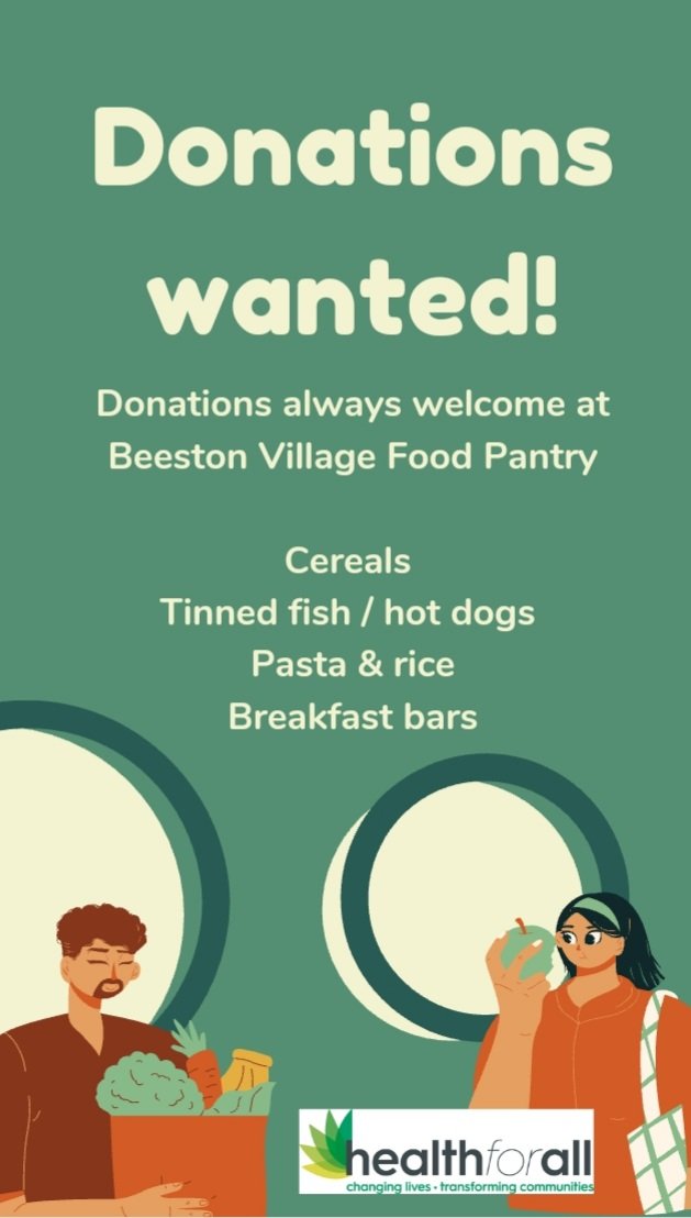 Donations are always welcome at Beeston Village Food Pantry. We always need tinned fish, tinned meat, cereals etc. Drop off any time Monday-Friday 9-3 at the centre.