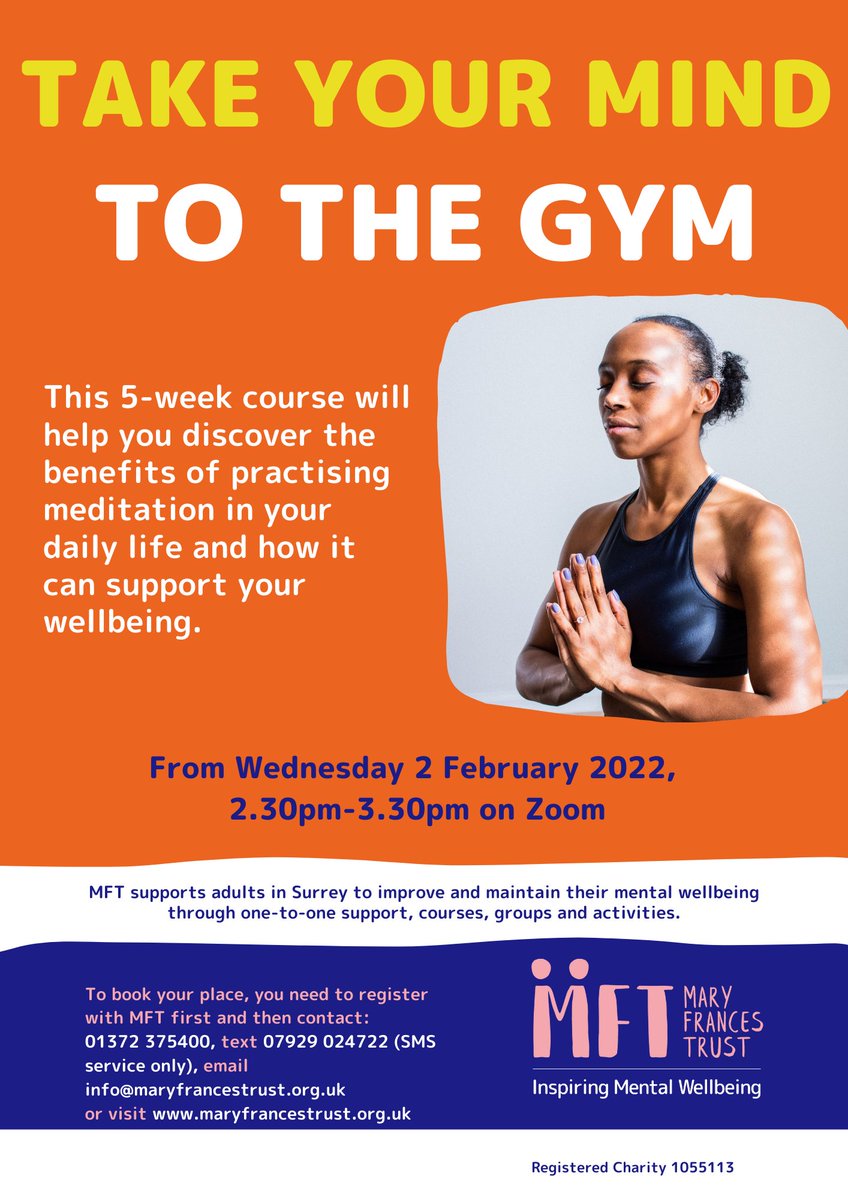 ONLINE MEDITATION COURSE STARTING 2 FEB
Learn how to incorporate meditation into your daily life to take your mind to the gym!
To take part, register with us on maryfrancestrust.org.uk then book your place by at info@maryfrancestrust.org.uk, 01372 372 400 or SMS 07929 024722