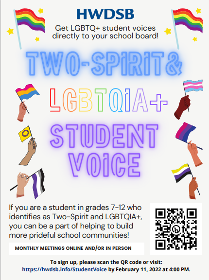 If you identify as Two Spirit and LGBTQIA+ and are in grades 7-12 please consider joining the Two Spirit and LGBTQIA+ Student Voice Committee. To sign up use the link or QR code to access the sign-up form. Please sign up by Friday, February 11th, 2022, by 4pm if interested.