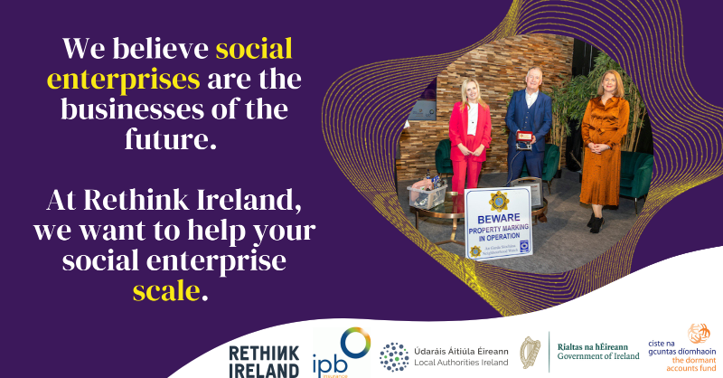 Rethink_Ireland's tweet photo. Are you a social enterprise looking to scale? Apply to our Social Enterprise Development Fund and Start-Up Fund which focus on continued seed funding for start-ups, elevated funding for enterprises at the next stage &amp; offers a unique Business Course. Visit https://t.co/tWvh5A2wQp