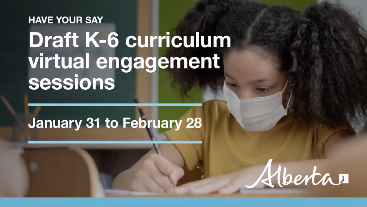 We will continue to provide Albertans with multiple ways to share their feedback on the K-6 curriculum. I want to invite everyone to be part of the new virtual engagement sessions between January 31 and February 28.