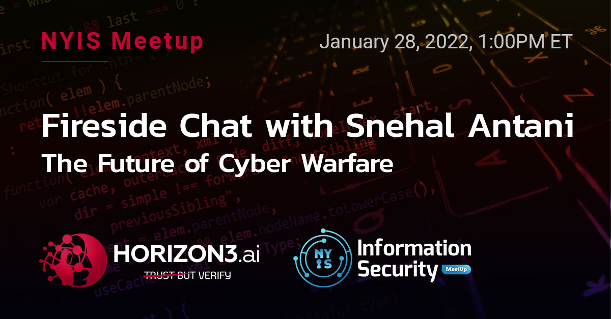 Don't miss the Fireside Chat with Horizon3 CEO/Co-founder <a href="/snehalantani/">Snehal Antani</a> and host <a href="/davidrav/">David Raviv</a> of NYIS Meetup, Friday, 1/28, 1pm ET. They will explore Snehal's career, founding Horizon3, and his outlook on the future of #cyberwarfare. 

#Register today! hubs.ly/Q0131dhP0