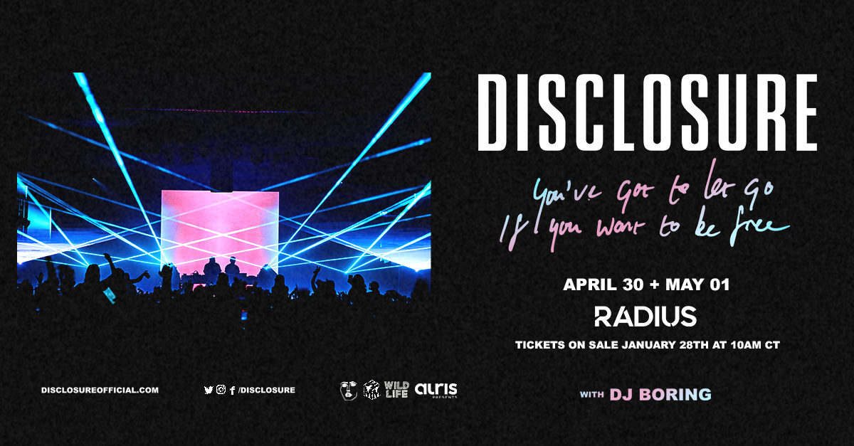 • PRE-SALE LIVE •
4.30 &amp; 5.01 » 2 Nights of <a href="/disclosure/">Disclosure</a>
PASSWORD: RADIUSDISCLOSURE

Tickets » go.radius-chicago.com/disclosure