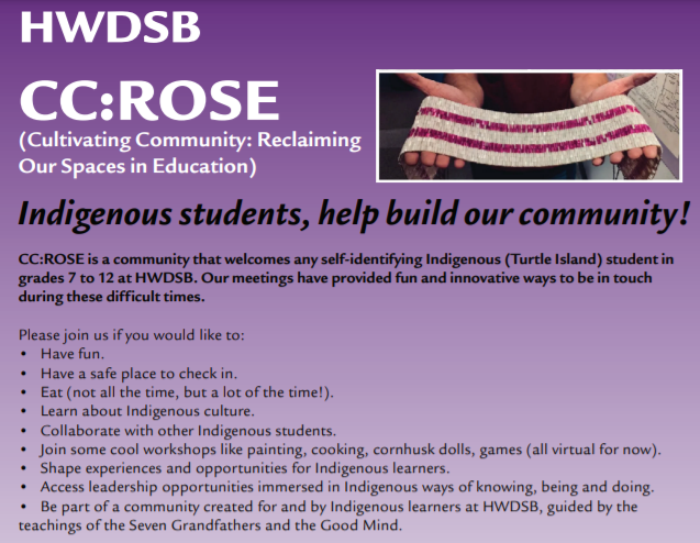 CC:ROSE (Cultivating Community: Reclaiming Our Spaces in Education) is a community that welcomes any self-identifying Indigenous (Turtle Island) student in grades 7 to 12 at HWDSB.

Meetings are scheduled on alternate Wednesdays from 4 to 6 p.m.

Details: hwdsb.on.ca/blog/indigenou…