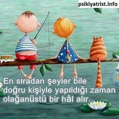 Ensıradan şeyler bile doğru kişiyle yapıldığı zaman olağan üstü bir hâl alır…