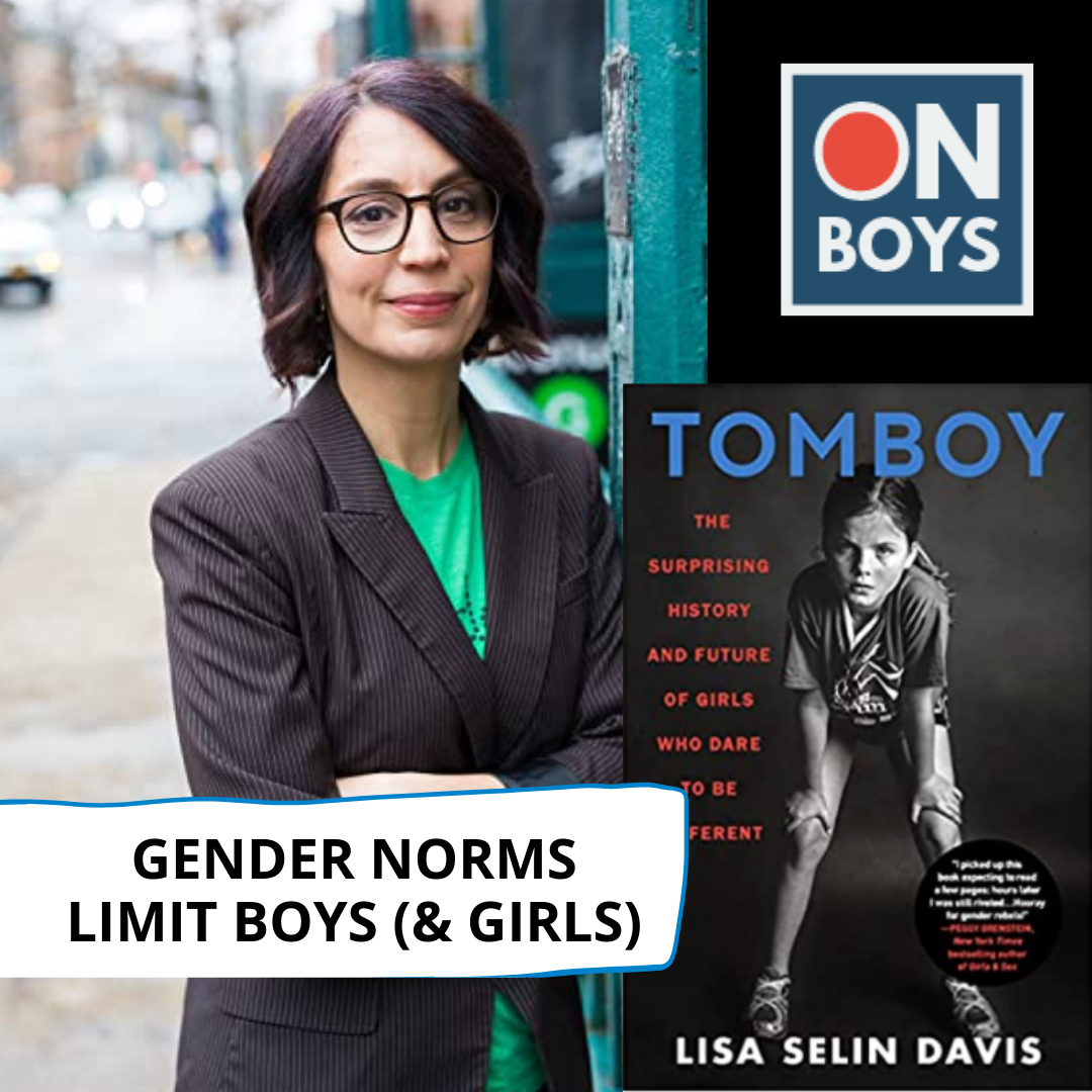Many well-meaning adults still say things that reinforce gender norms and send harmful messages, says journalist Lisa Selin Davis, our guest this week ON BOYS.

In this episode, Jen, Janet &amp; Lisa discuss:
The history of gender norms in the United States
Generational reactions to