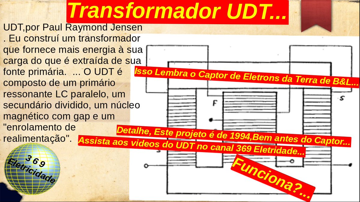 369eletricidade's tweet photo. Transformador UDT...
UDT,por Paul Raymond Jensen . Eu construí um transformador que fornece mais energia à sua carga do que é extraída de sua fonte primária.  ... 
Isso Lembra o Captor de Elétrons da Terra de B&amp;L...
Detalhe, Este projeto é de 1994,Bem antes do Captor... https://t.co/WMJlaDLAFv