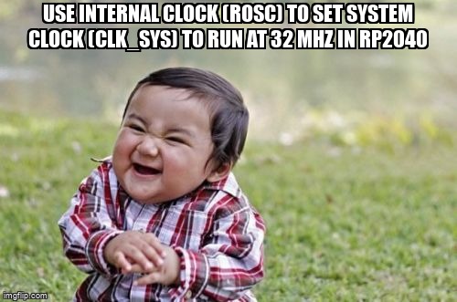 pi_stack's tweet image. use internal clock (ROSC) to set system clock (clk_sys) to run at 32 MHz in RP2040 raspberrypi.stackexchange.com/questions/1358… #systemclock #pipico #c