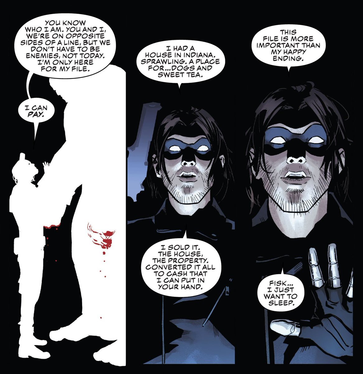 "I can pay.

I had a house in Indiana. Sprawling. A place for...dogs and sweet tea. I sold it. The house, the property. Converted it all to cash that I can put in your hand. This file is more important than my happy ending.

I just want to sleep." – Bucky in Devil's Reign: WS.