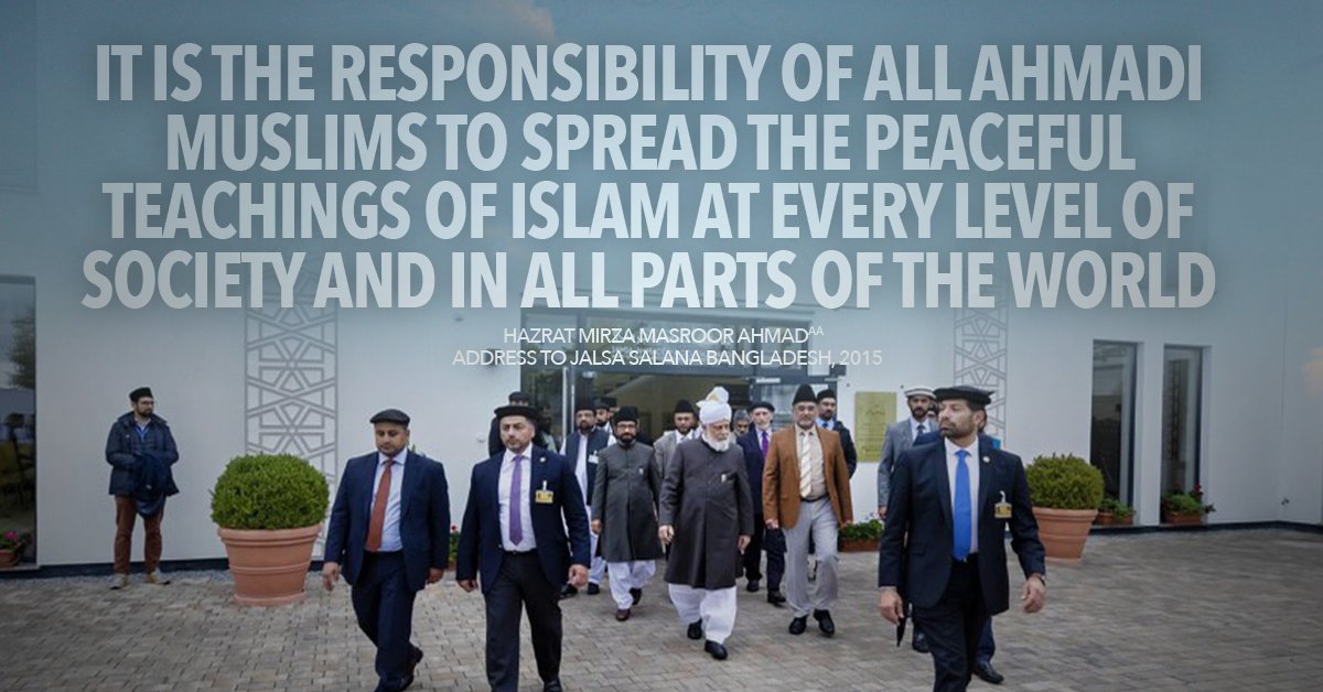 "It is the responsibility of all Ahmadi Muslims to spread the peaceful teachings of Islam at every level of society and in all parts of the world." - Hazrat Mirza Masroor Ahmad, Address to Jalsa Salana Bangladesh, 2015 #AhmadiyyaKhilafat