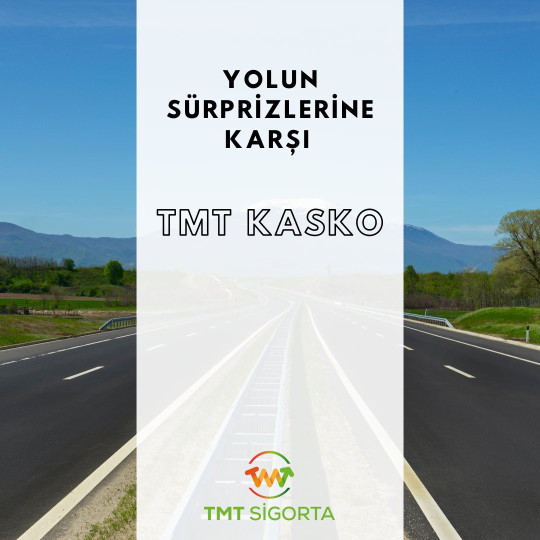 Yolun sürprizlerine karşı TMT Kasko size yeter.