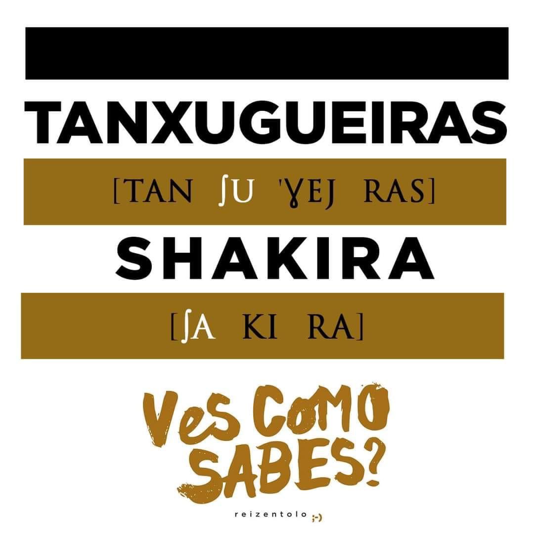 Axuda inestimable de @Reizentolo Se sabes dicir Shakira sabes dicir <a href="/tanxugueiras/">T A N X U G U E I R A S</a>