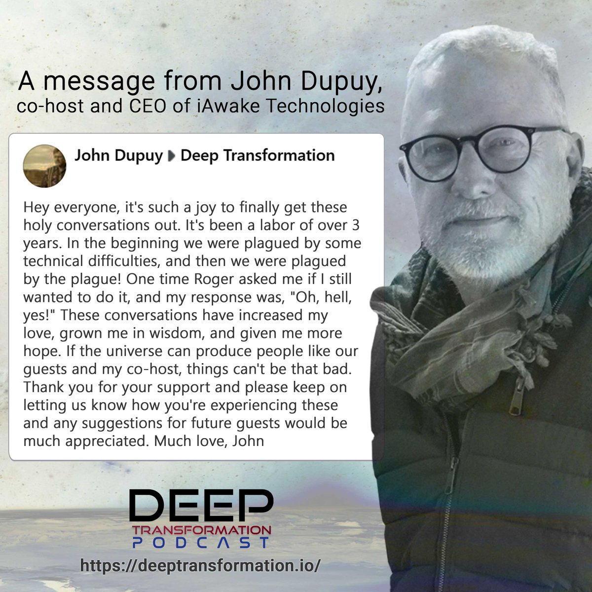 From John Dupuy's post on the Deep Transformation Facebook page. 🙏

Visit deeptransformation.io to learn more.

#RogerWalsh #JohnDupuy #Spirituality #SelfDevelopment #DeepTransformation #IntegralTheory #Integral #TransformativeConversations #Podcast #Podcasts #SocialChange