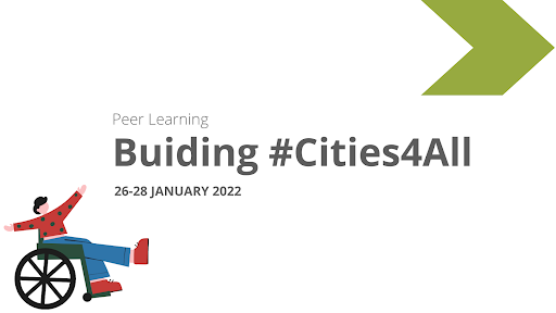 Announcement card of the Peer Learning Building #Cities4All 26-28 January 2022 with a sign to move forward and a happy person in a wheelchair, symbolizing that cities must promote accessibility to ensure freedom and inclusion