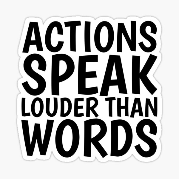Actions speak louder than words русский. Actions speak louder than words картинки. пословица actions speak louder than words. действия говорят громче слов. Actions speak louder than words idiom.
