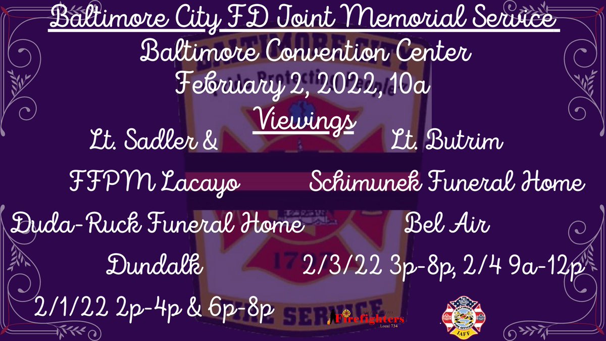 Fallen Hero Info
Joint Memorial Service
2/2/2022 10a
Baltimore Convention Center
Travel to Dulaney Valley Mem Gardens
Wake @ Timonium Fairgrounds

Viewings
Sadler &amp; Lacayo
2/1 2p-4p, 6p-8p
Duda-Ruck
7922 Wise Av 21222

Butrim
2/3 3p-8p
2/4 9a-12p
Schimunek
610 W Macphail Rd 21014