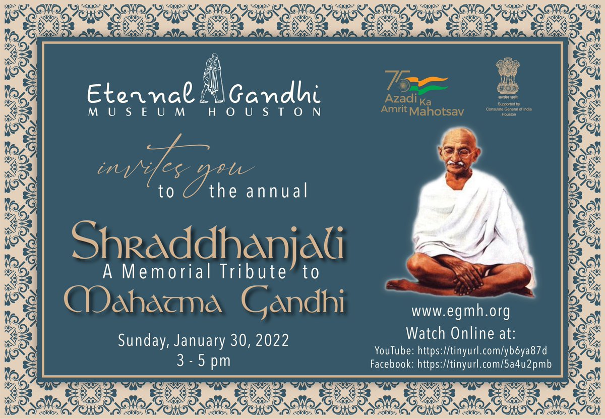Please join virtually to commemorate 74th anniversary of  martyrdom of Mahatma Gandhi for truth &amp; nonviolence as Shraddhanjali, offering of tribute on Sunday, January 30, 2022 from 3PM to 5PM.