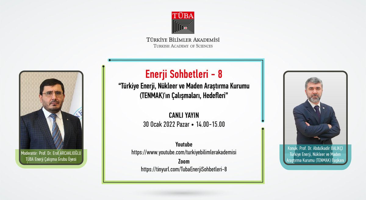 TUBAakademi's tweet photo. 📢#TÜBA-Enerji Sohbetleri
🗨“TENMAK Çalışmaları ve Hedefleri”

👤Moderatör: Prof. Dr. Erol Arcaklıoğlu
🗣Konuşmacı: Türkiye Enerji, Nükleer ve Maden Araştırma Kurumu (TENMAK) Başkanı Prof. Dr. Abdulkadir Balıkç��
🗓️30 Ocak 2022 14.00-15.00 
🌐https://t.co/QocpL3YkxC https://t.co/mEF7fw0EDi