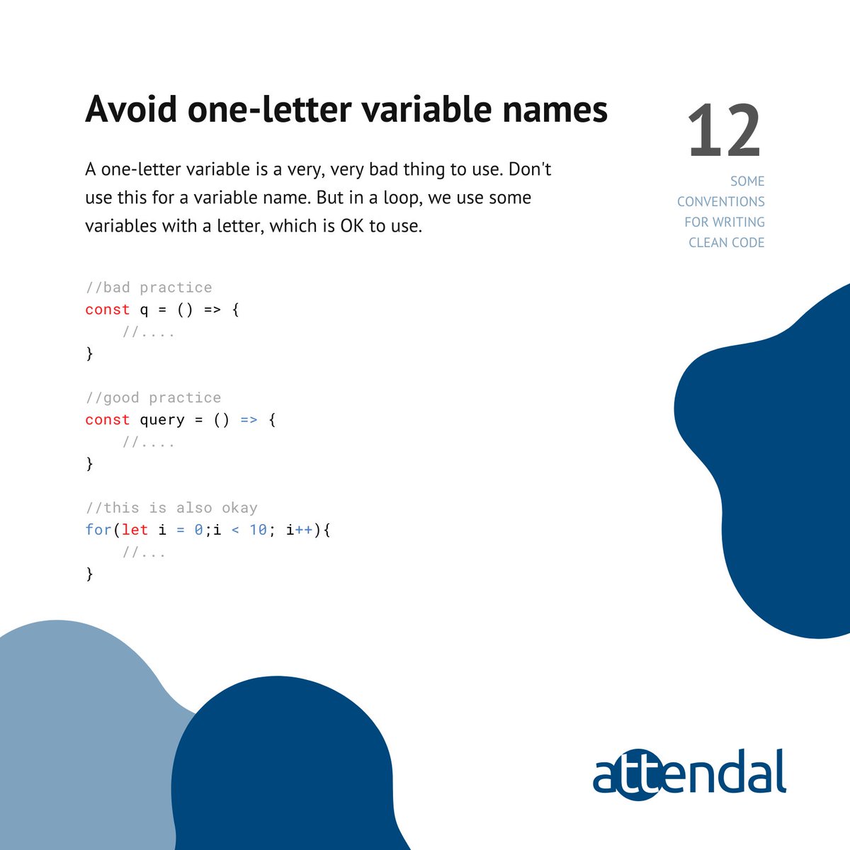 Conventions for writing clean code ↘️↘️↘️
A one-letter variable is a very, very bad thing to use. Don't use this for a variable name. But in a loop, we use some variables with a letter, which is OK to use

Part 12/12
#software #development #it #technology #javascript