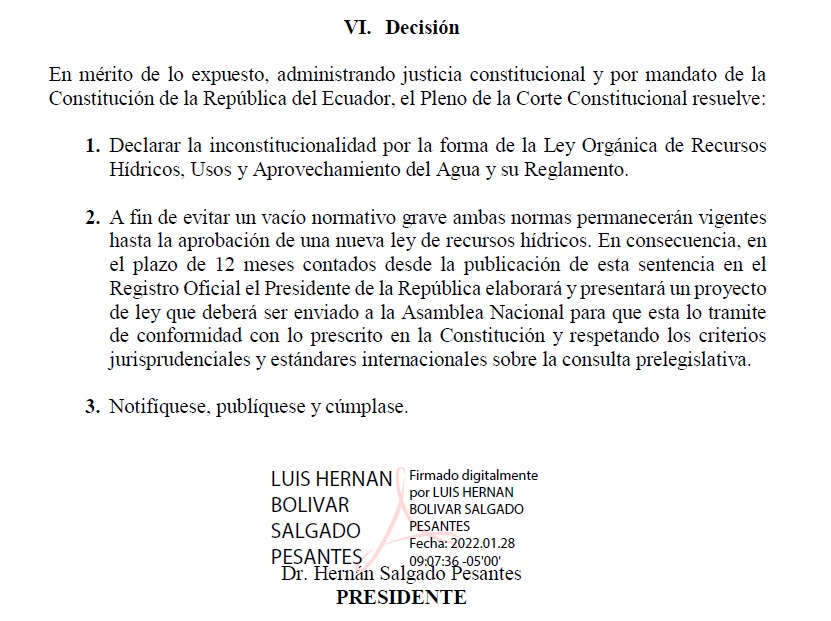 La <a href="/CorteConstEcu/">Corte Constitucional</a>  declara la inconstitucionalidad de la Ley de Aguas (LORHUAA); y, su reglamento. <a href="/LassoGuillermo/">Guillermo Lasso</a> debe enviar un nuevo proyecto (12 meses), y <a href="/AsambleaEcuador/">Asamblea Nacional</a>  debe aprobar un nuevo texto normativo, y que cumplir con los estándares de la consulta prelegislativa