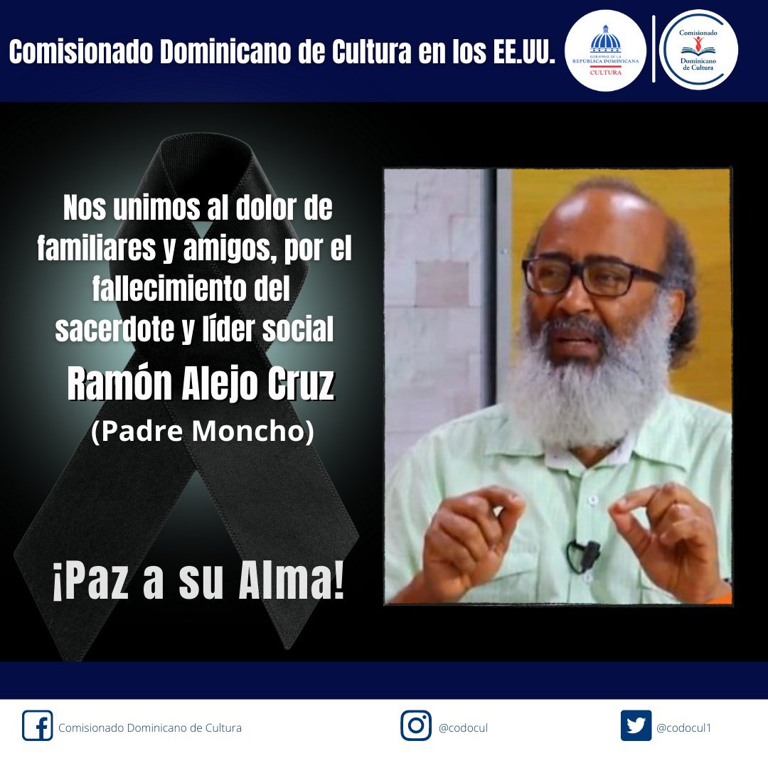 codocul1's tweet image. El Comisionado Dominicano de Cultura en los EE.UU. lamenta el fallecimiento del sacerdote y líder social Ramón Alejo Cruz(Padre Moncho).

Nos unimos al dolor que embarga a su familia y amigos.
.
.
.
@luisabinader @miculturard @MilagrosGermanO @greyderaful  @LourdesBatista7
