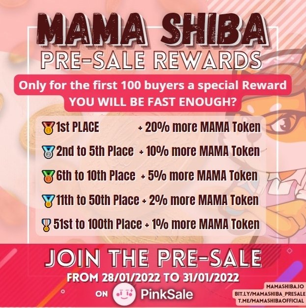 Mama SHIBA (MAMA)
 💎💎💎💎PRESALE💎💎💎💎
              2️⃣8️⃣ 🔛 3️⃣1️⃣
                      January 
🏆 5-8% REWARD IN BNB
🔥  2% BURN
🌊 3% LIQUIDITY POOL 
📈 3% MARKETING 
🐋🚫 ANTI WHALE SYSTEM 🚫🐋- 
🔒 LOCKED Liquidity 100%
✅ KYC + Audit

Telegram
t.me/MamaShibaOffic…