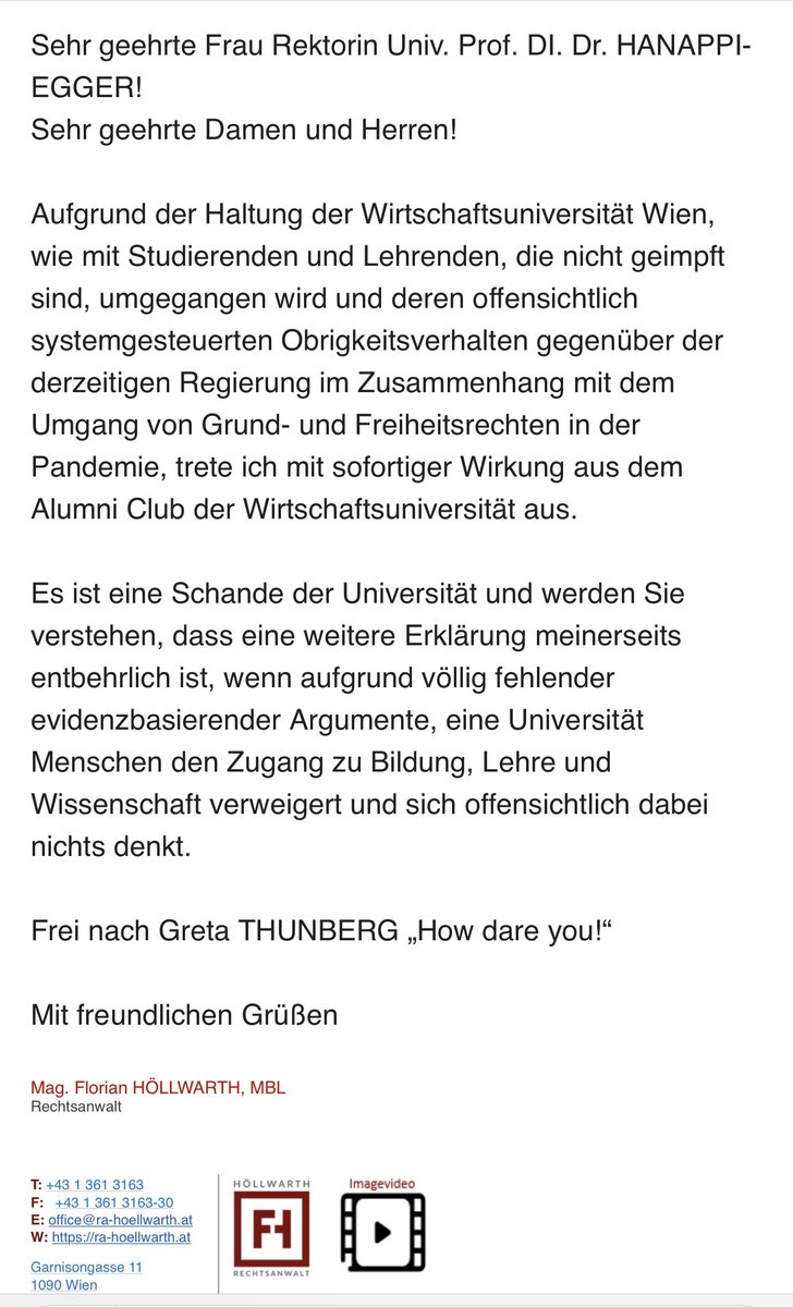 Wenn sich eine Universität dazu herablässt, den Zugang zu Bildung, Lehre und Wissenschaft zu verbieten, dann habe ich kein Verständnis mehr! 
Aufgrund des Verhaltens der Unis habe ich mich entschlossen der Rektorin der WU-Wien mitzuteilen, dass ich aus dem Alumni Club austrete.