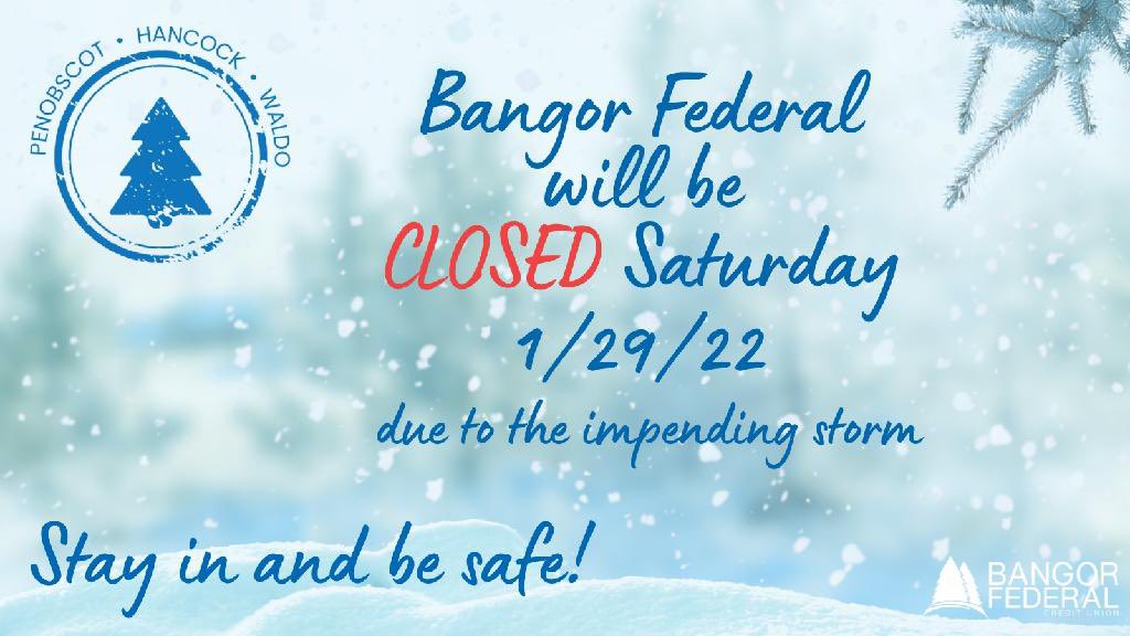 Bangor Federal is CLOSED today due to the storm. Please be safe, friends. Stay inside if you can. See you on Monday!
