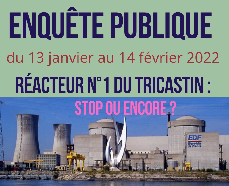 Enquête publique sur la prolongation de la durée de vie  du réacteur n°1 à 50 ans est en cours.  Du 13 janvier au 14 février 2022, tous les habitants de la vallée du Rhône et d’ailleurs sont appelés à donner leur avis.
registre-dematerialise.fr/2797