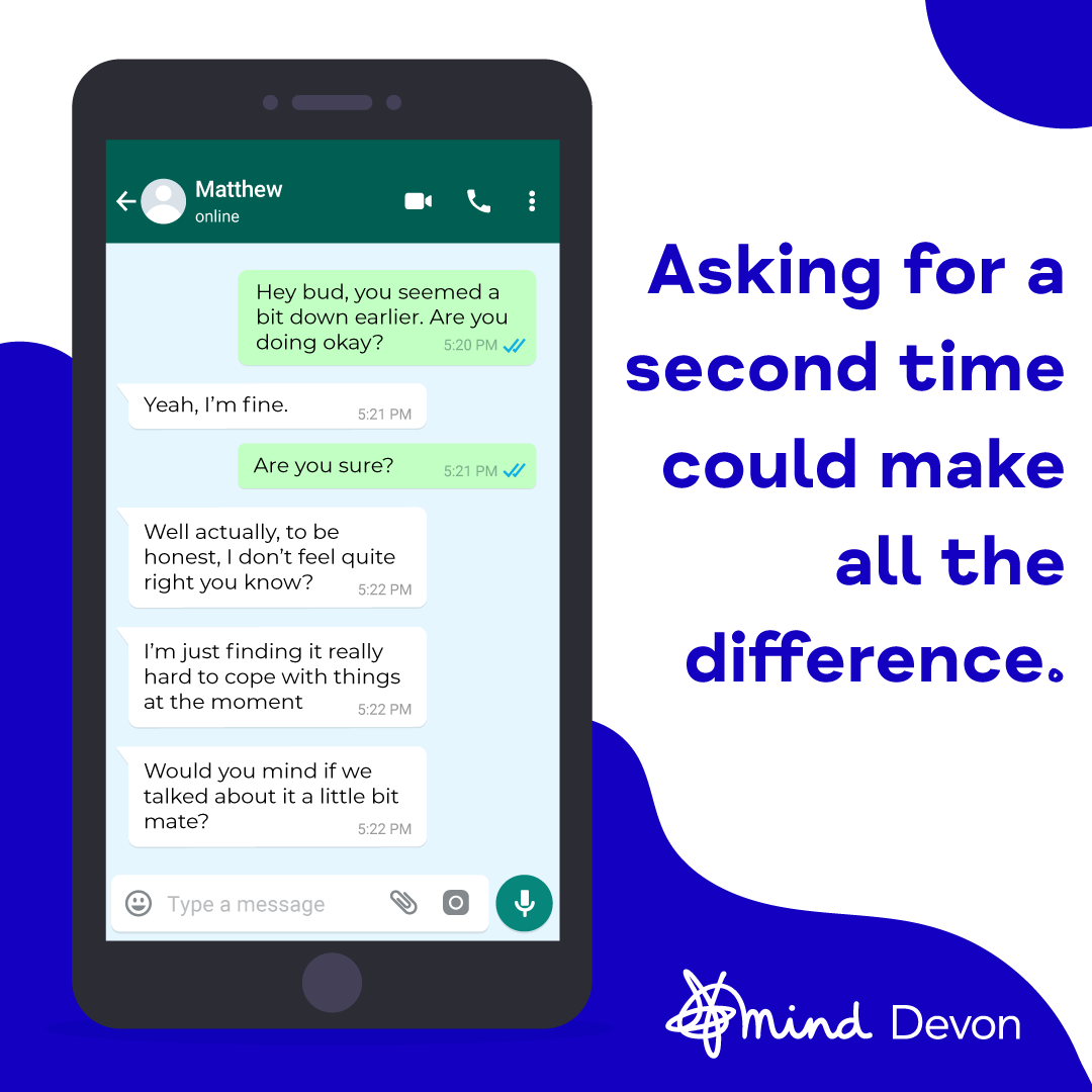 Always ask twice  💙

Ahead of #TimeToTalkDay, we wanted to share a reminder of the impact double checking on how someone is feeling, really can have.