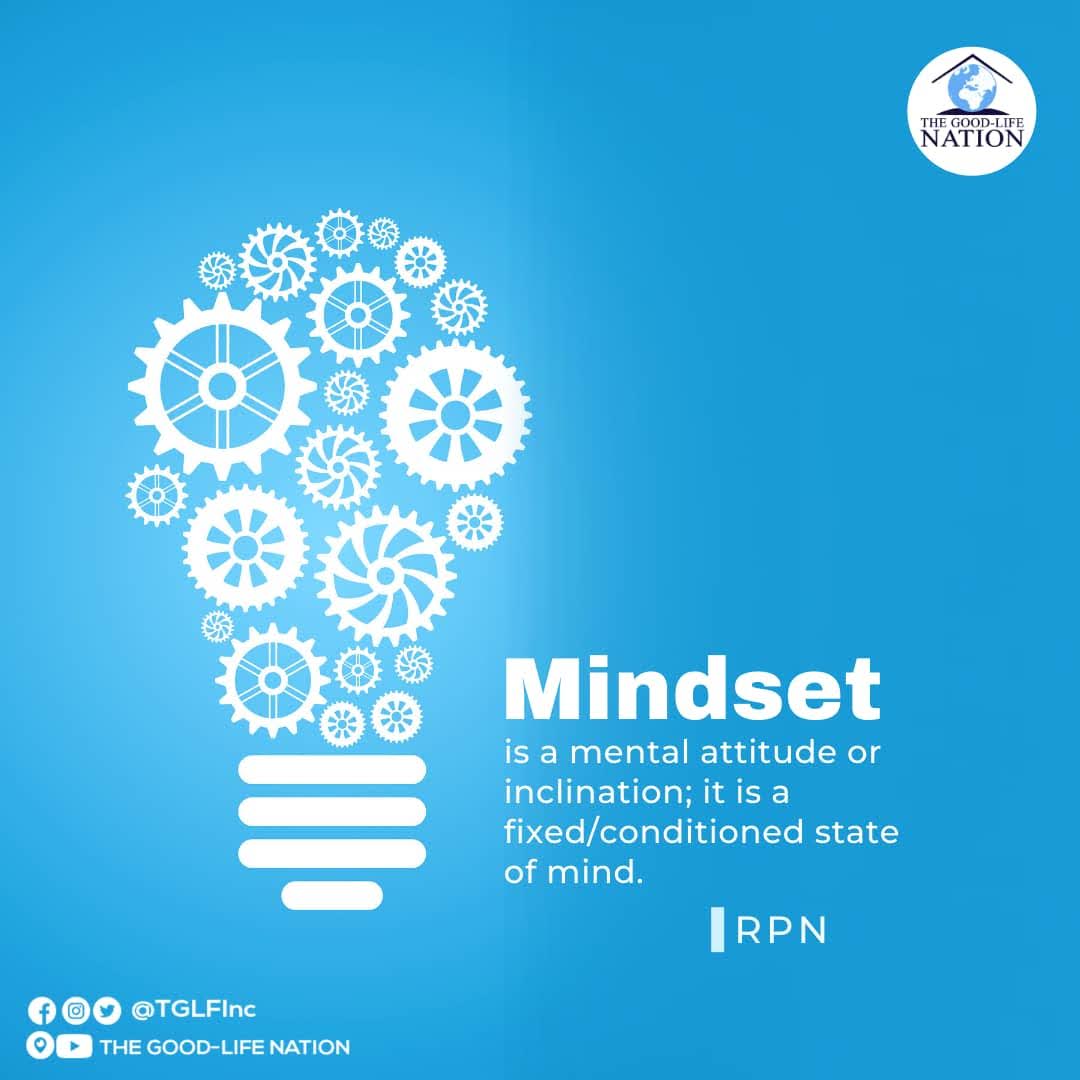 Mindset is a mental attitude or inclination; it is a fixed/conditioned state of mind. -RPN

#RPN

#APeopleAreComing

youtube.com/c/THEGOOD-LIFE…

facebook.com/TGLFInc/

instagram.com/TGLFInc