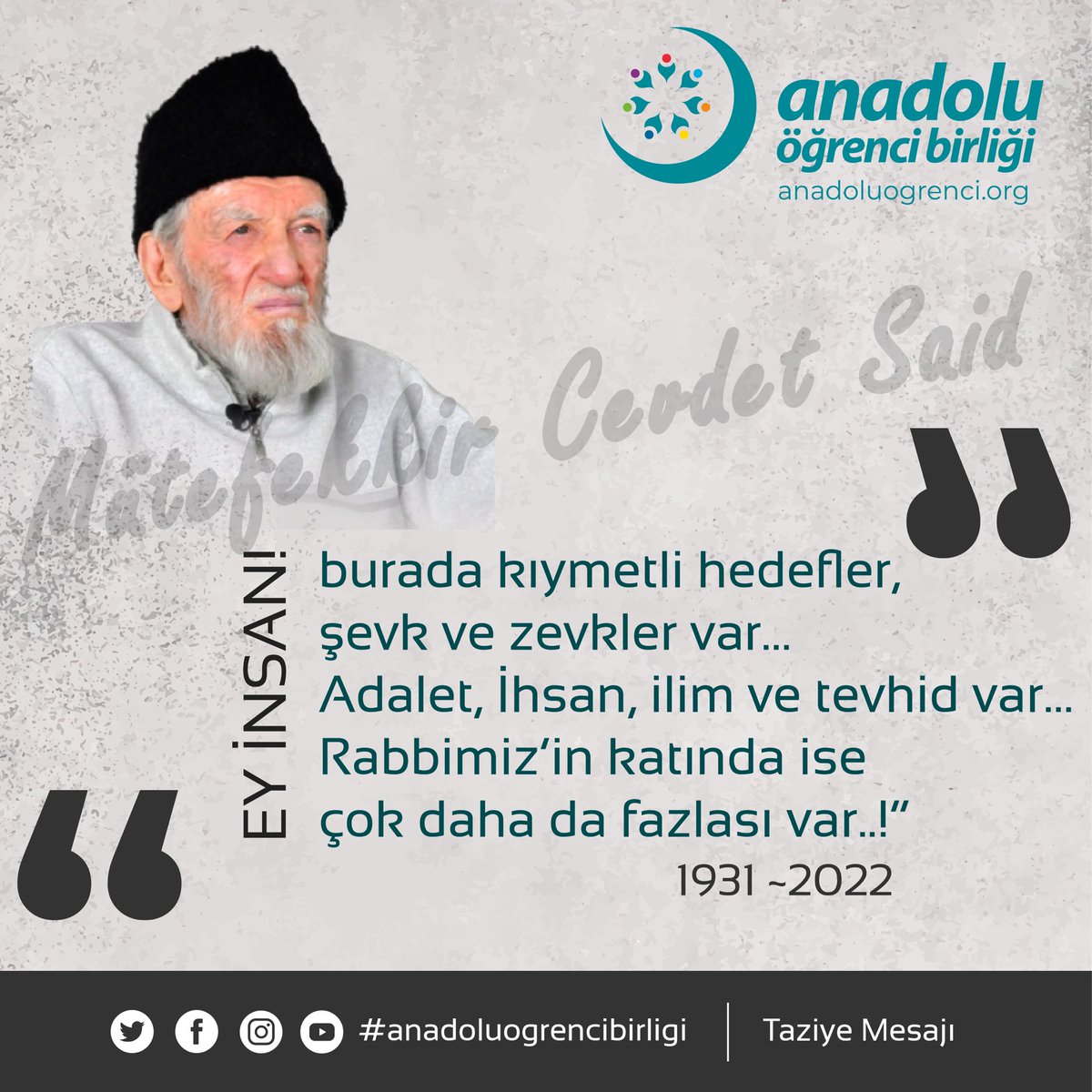 Aöb Kahramanmaraş (@aobkmaras46) on Twitter photo إِنَّا ِللّهِ وَإِنَّـا إِلَيْهِ رٰجِعونَ
Vefat haberini üzüntüyle öğrendiğimiz kıymetli mütefekkirimiz Cevdet Said’e Allah’tan rahmet, yakınlarına ve sevenlerine başsağlığı diliyoruz. 
#CevdetSaid إِنَّا ِللّهِ وَإِنَّـا إِلَيْهِ رٰجِعونَ
Vefat haberini üzüntüyle öğrendiğimiz kıymetli mütefekkirimiz Cevdet Said’e Allah’tan rahmet, yakınlarına ve sevenlerine başsağlığı diliyoruz. 
#CevdetSaid