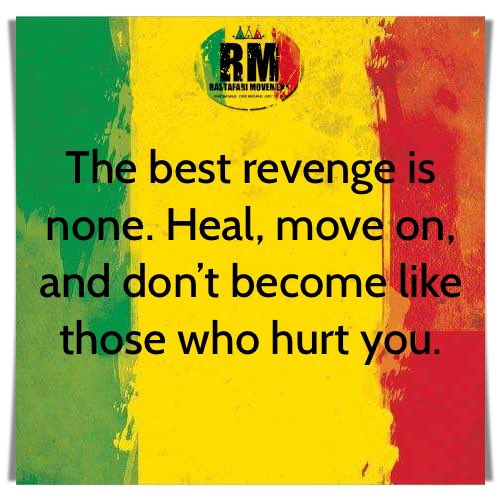 RastafariM's tweet photo. The best revenge is none. Heal, move on, and don’t become like those who hurt you. https://t.co/fFKogwVKcV