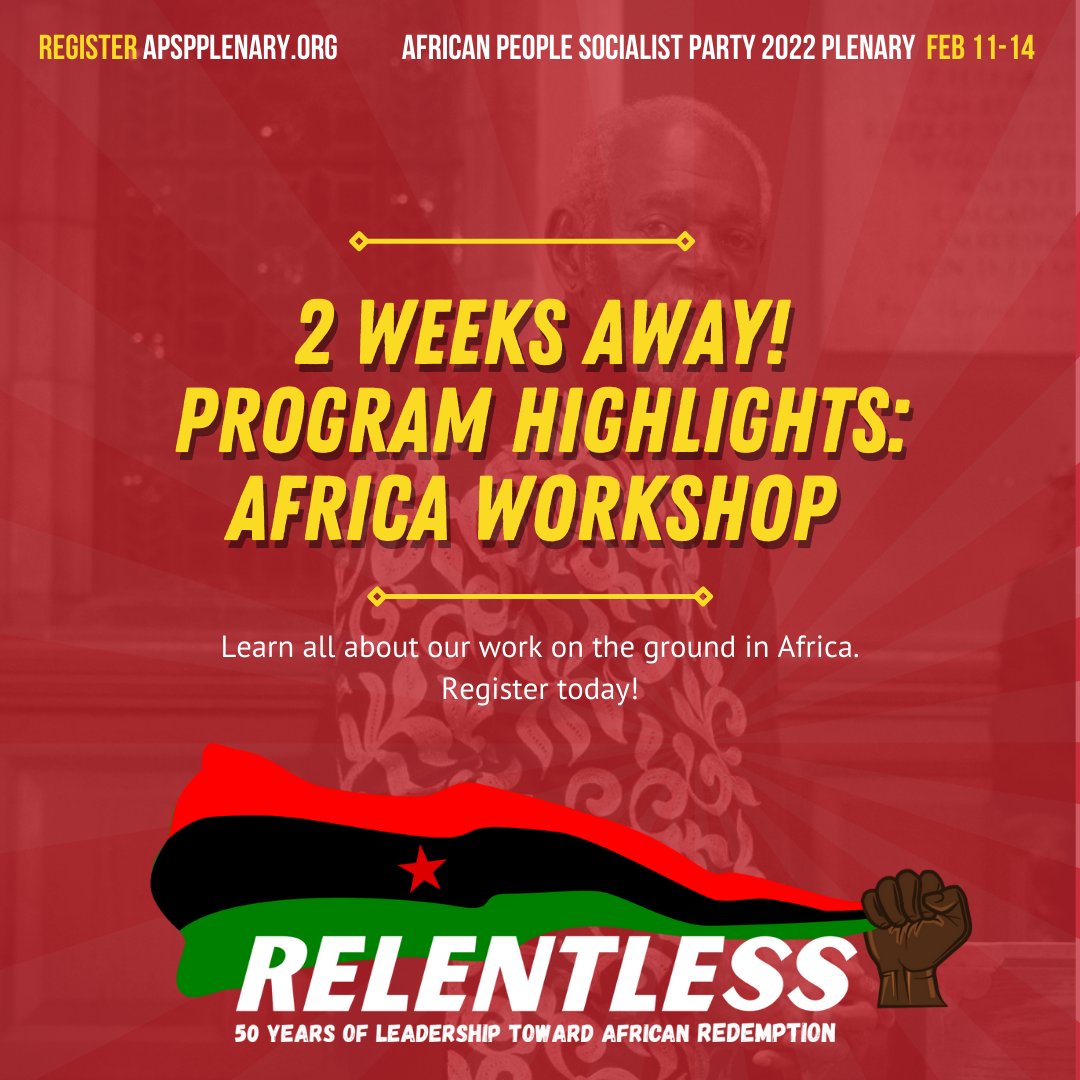 The 2022 Plenary conference of the African People's Socialist Party (APSP) is just 2 weeks away! There's still time to register! Visit apspplenary.org. Stay tuned for the full program which will be posted in the coming week!