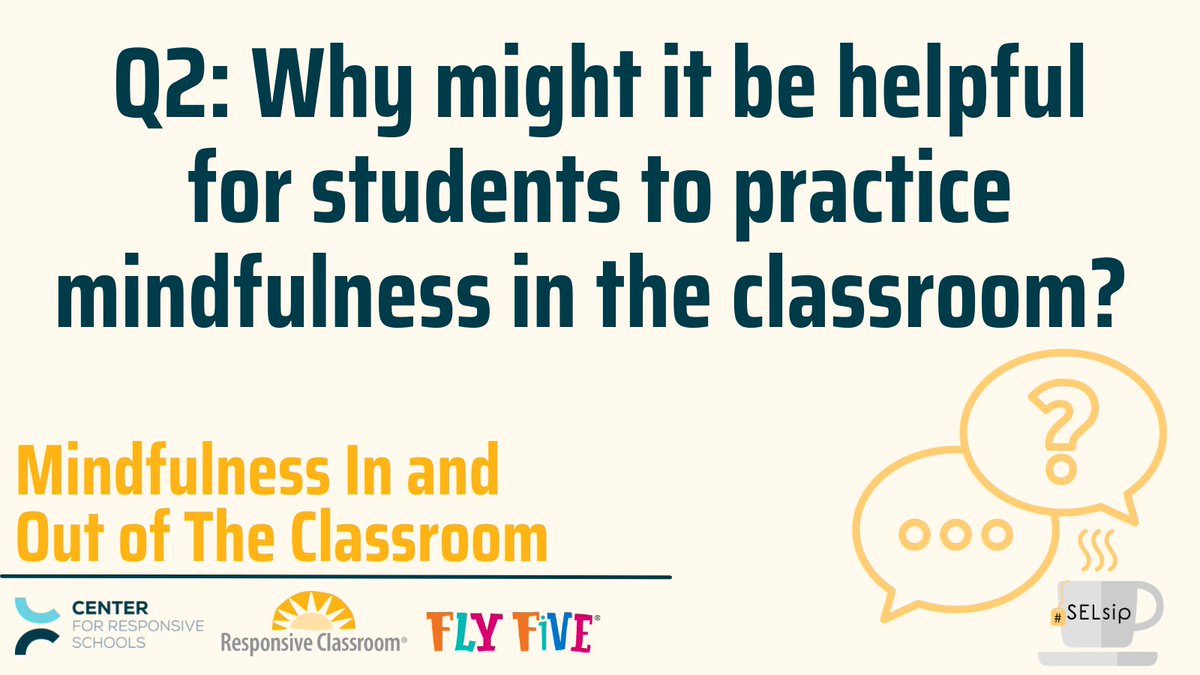Here is the second #SELsip question! Q2: Why might it be helpful for students to practice mindfulness in the classroom?