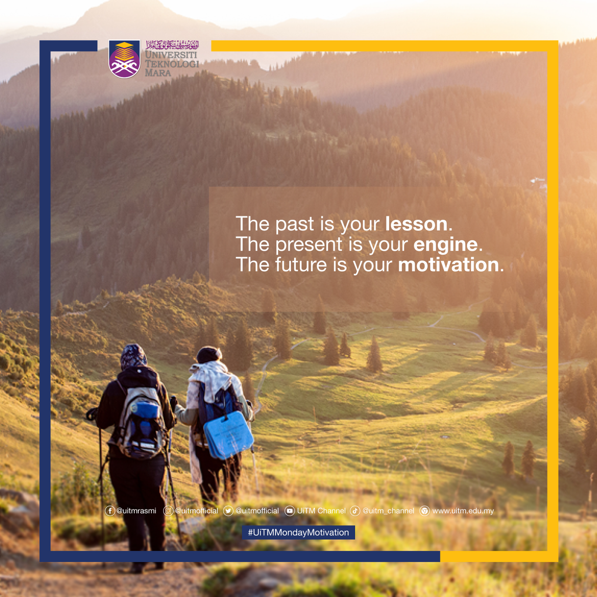 uitmofficial's tweet photo. The past is your lesson.
The present is your engine.
The future is your motivation.
#UiTMmondaymotivation
#keluargaUiTM
#UiTMdihatiku https://t.co/X4IX2uT8J0