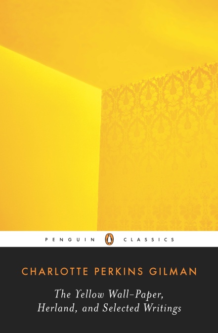 the yellow wall paper herland and selected writings the yellow wall paper herland and selected writings