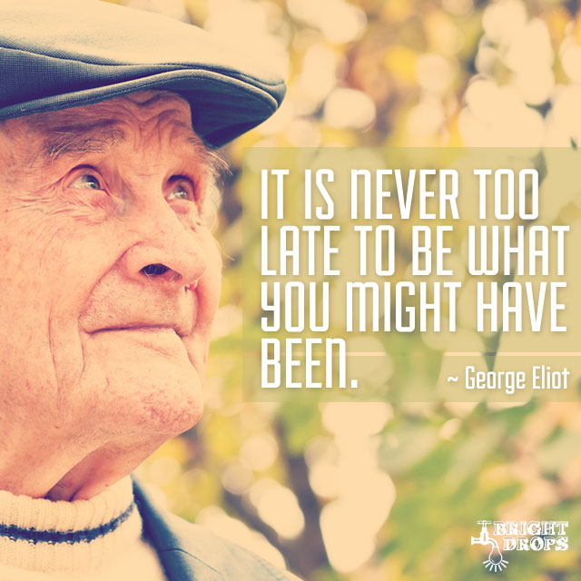 relationshipsdw's tweet photo. It is never too late to be what you might have been. #quote #dailymotivation https://t.co/Ko760fJkzb