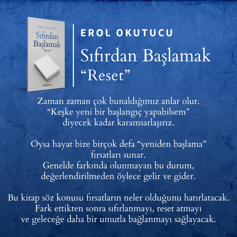 Erol Okutucu'nun son çalışması "Sıfırdan Başlamak-Reset" isimli kitabı yayınlandı. Marketimizde ve tüm kitapçılarda beğeninize sunuldu. İyi okumalar... <a href="/AytemizOfficial/">Aytemiz</a> <a href="/kesanbld/">Keşan Belediyesi</a> <a href="/motordostu/">Motorcu Dostu Trafik</a>