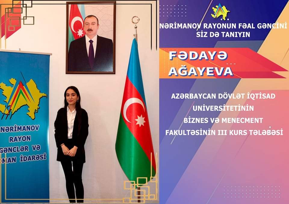 "Azərbaycan Gəncləri gününün 25 illiyi" 
(2 fevral 1997- 2 fevral 2022) münasibətilə fəal gənclərimizi tanıtma layihəsi.

Nərimanov rayonunun fəal gənclərini siz də tanıyın.

Fedaye Aghaeva 

#Gəncimizitanıyaq