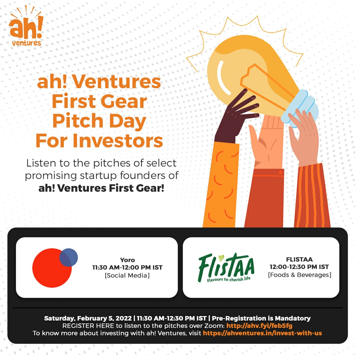 Listen to pitches of selected startups mentored &amp; funded by the ah! Ventures core team.
   
We are organizing a virtual Pitch Day for Investors on 5th Feb 2022, 11:30AM-12:30PM IST.

Register: ahv.fyi/feb5fg

Enrol to invest with us: ahv.fyi/invin

#pitchday
