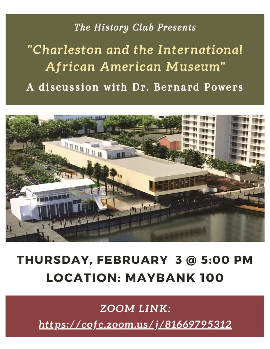 CofCGHS's tweet image. Join Dr. Powers and the History Club on February 3 at 5pm to talk about Charleston and the International African American Museum. 
Zoom link on flyer, see you there!