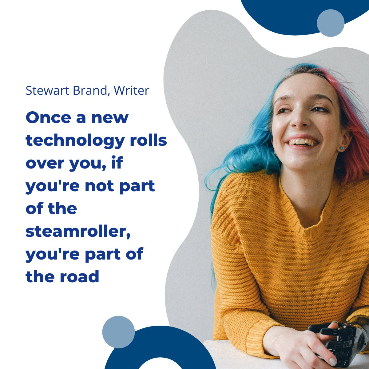 “Once a new technology rolls over you, if you're not part of the steamroller, you're part of the road.”
Stewart Brand, Writer

#innovation #software #development